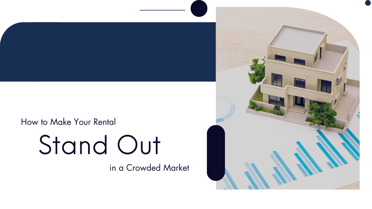 How to Make Your Rental Stand Out in a Crowded Market